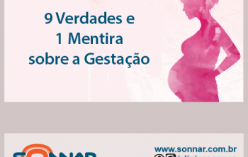 9 Verdades e 1 Mentira sobre a Gestação